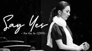 KIM HEE AE (김희애) – SAY YES (OST. 101th PROPOSE)