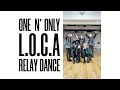 【リレーダンス】ONE N' ONLY／“L.O.C.A”  RELAY DANCE