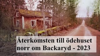 ÅTERKOMSTEN till ÖDEHUSET norr om BACKARYD - 2023-03-31 - Blekinge