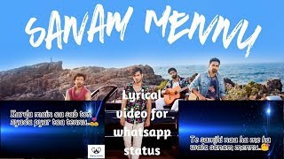 Sanam Mennu | Sanam | Status lovers | Lyrical video #for status