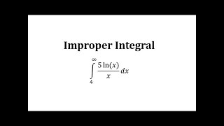 Integral incorrecta: (5ln x) /x