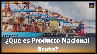 04 Que es el Producto Nacional Bruto - PNB