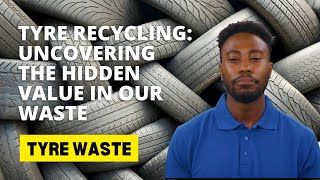 Tyre Recycling: Uncovering the Hidden Value in Our Waste