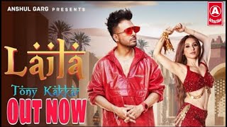 LAILA - Tony Kakkar ft. Heli Daruwala!Satti Dhillon Anshul Garg | Latest Hindi Song 2020