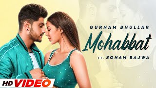 Mohobbat (HD Video) | Gurnam Bhullar | Sonam Bajwa | Latest Punjabi Songs 2022 | Speed Records