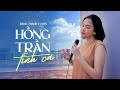 Hồng Trần Tình Ca - Đặng Thanh Tuyền | Nhạc Hoa Lời Việt Hay Nhất 2024