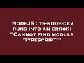 NodeJS : ts-node-dev runs into an error: 