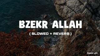 Bzekr Allah - Ahmed Al Muqit | Motivational Nasheed | Slowed + Reverb