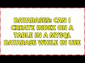 Databases: Can I create index on a table in a MySQL database while in use (2 Solutions!!)