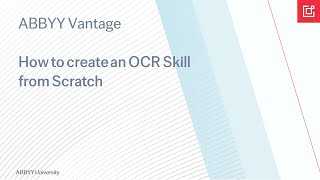 ABBYY Vantage Tutorial: How to create an OCR Skill from Scratch