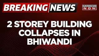 Breaking | 2-Storey Building Collapses In Bhiwandi, 1 Dead; Search For Others Underway | Top News