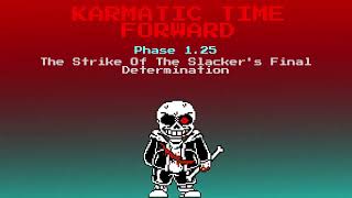 《Karmatic Time Forward》Phase 1.25 : The Strike Of The Slacker's Final Determination 》By 我是薄荷荷《