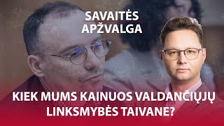 Savaitės apžvalga ep. 40 Kiek Lietuvai kainuos valdančiųjų linksmybės Taivane?