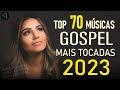 Louvores de Adoração 2023 - Top 100 Músicas Gospel Mais Tocadas 2023 - Top Hinos Gospel 2023