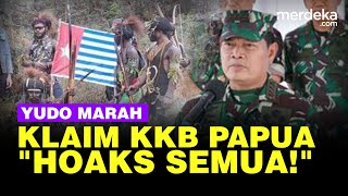 Panglima Yudo Marah Soal Klaim Korban TNI dari KKB Papua: Hoaks Semua!