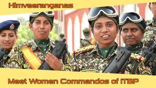 Meet Women Commandos of ITBP | Himveeranganas