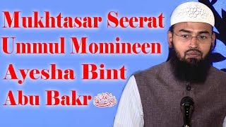 Mukhtasar Seerat Ummul Momineen Ayesha Bint Abu Bakr RA By Adv. Faiz Syed