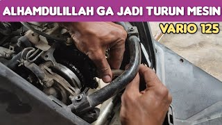 Vario 125 bunyi kasar dan berisik, dikira piston sama stangnya kena..