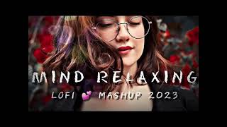 Mind Relax Lofi | Mashup Lofi Songs | Feel The Music | Remix Lofi | SLOWED+REVERB