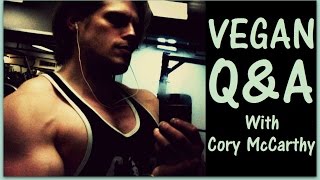 Cory McCarthy Vegan Live Q&A - December 18th, 2016