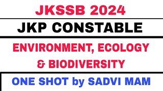 ENVIRONMENT, ECOLOGY & BIODIVERSITY (ONE SHOT) - JKSSB JKPSI JKP CONSTABLE POLICE NT PATWARI 2024