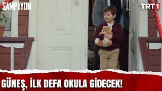 Güneş'in ilk okul günü! | @SampiyonTRT 7. Bölüm