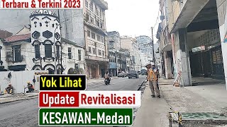 YUK  LIHAT  REVITALISASI  KESAWAN  MEDAN  TERBARU  2023