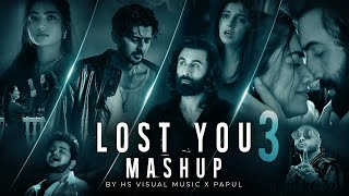 Lost You 3 Mashup 2024 | HS Visual Music x Papul | Lofi Chillout Mashup 2024 | Bollywood Lofi Mashup