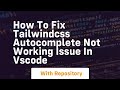 How to fix tailwindcss autocomplete not working issue in vscode