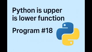 Python String Methods Explained | isUpper() & isLower() | Beginner Friendly Tutorial