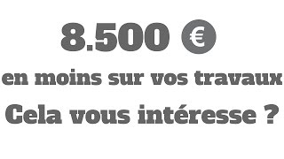 3 conseils pour réduire le prix de vos travaux de 8500 euros