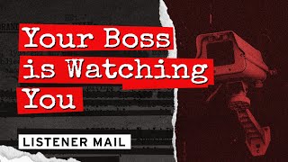 Your Boss is Watching You