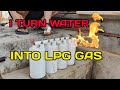 saya merubah air menjadi gas LPG 😱