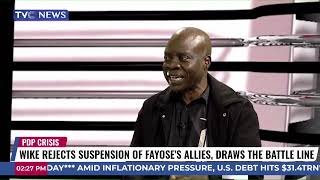 Wike Rejects Suspension Of Fayose's Allies, Draws The Battle Line