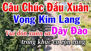 Karaoke Câu Chúc Đầu Xuân - Vọng Kim Lang Dây Đào 2025