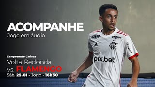 Campeonato Carioca - Volta Redonda x Flamengo - PRÉ E PÓS-JOGO EXCLUSIVO FLATV - AO VIVO - 25/01