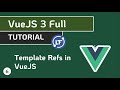 VueJS 3 Full Tutorial - #6 Template Refs in VueJS