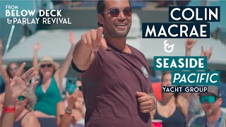 Partying with Colin MacRae from Below Deck & @ParlayRevival | Seaside Pacific Yacht Group