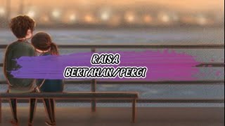 RAISA - Bertahan/Pergi (Lirik Lagu)