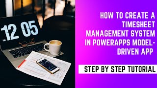 How to Create a Timesheet Management System in PowerApps Model Driven App Tutorial