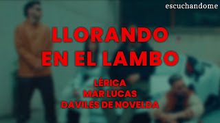 Lérica, Mar Lucas, Daviles de Novelda - Llorando en el Lambo (Letra/Lyrics)