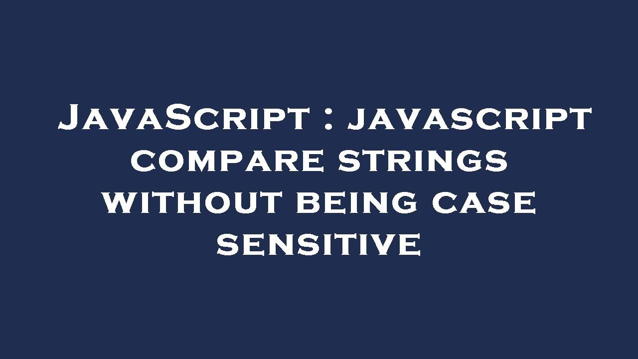 Java Case Sensitive String Comparison At Denise Callaghan Blog