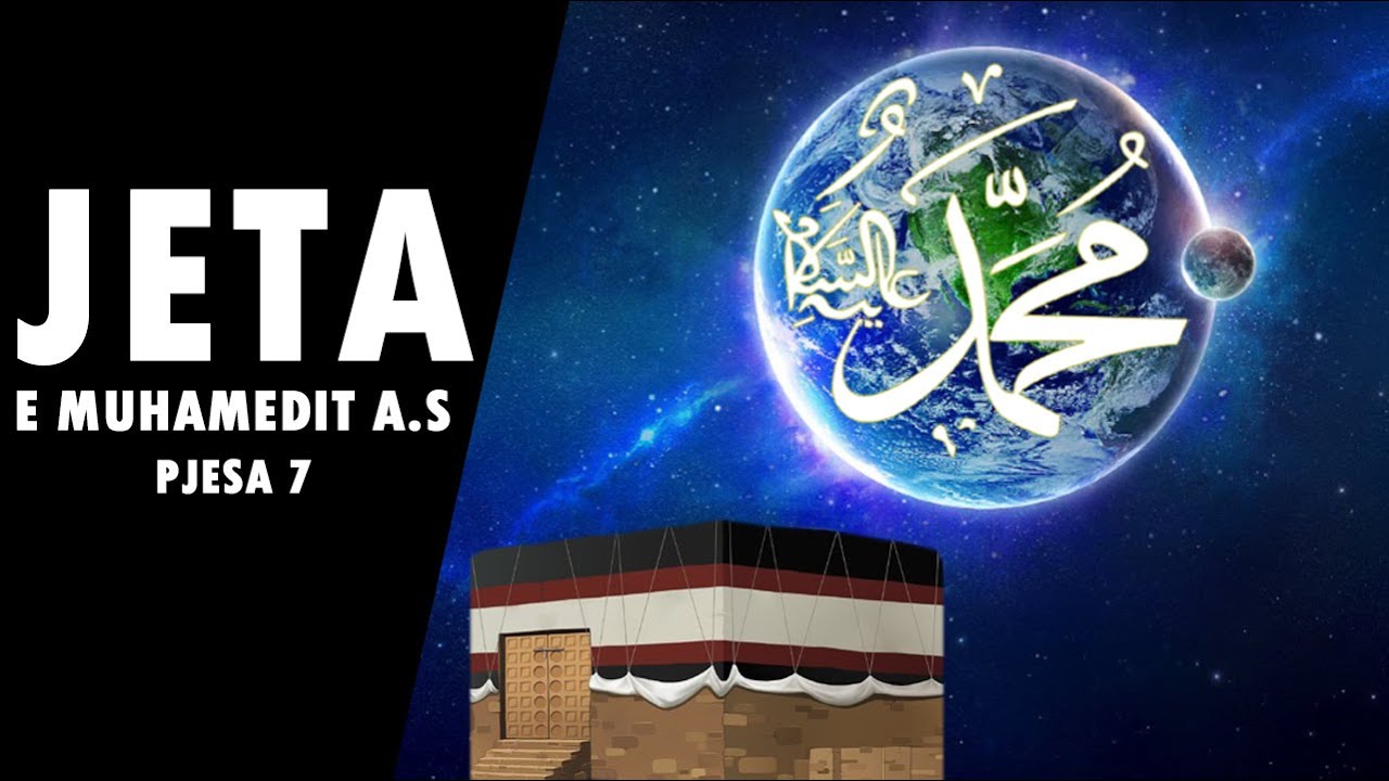 Film Dokumentar Jeta E Profetit Muhammed A.s - Shtepia Ku Muslimanet ...