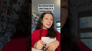 the friend that can’t keep a relationship #shorts