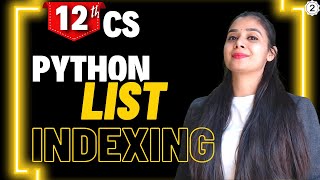 Python Lists | Indexing | Class 12 Computer Science | Boards 2026