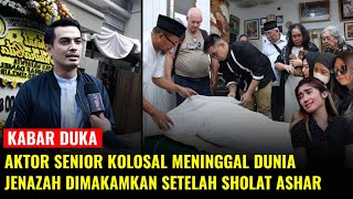 Innalillahi, Aktor Senior Kolosal Meninggal Dunia, Jenazah Dimakamkan Setelah Sholat Ashar