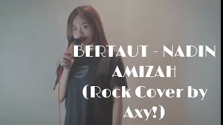 Nadin Amizah - Bertaut (Rock Cover by Axy! Feat. Adelia)