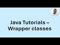 Java Tutorial 52 - Wrapper classes - When to use them