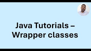 Java Tutorial 52 - Wrapper classes - When to use them