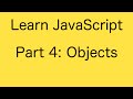 JavaScript Objects - Learn JavaScript Basics Tutorial (Part 4)